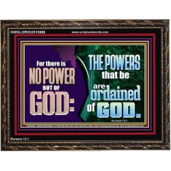 THERE IS NO POWER BUT OF GOD THE POWERS THAT BE ARE ORDAINED OF GOD  Church Wooden Frame  GWGLORIOUS10686  "45X33"