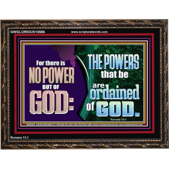 THERE IS NO POWER BUT OF GOD THE POWERS THAT BE ARE ORDAINED OF GOD  Church Wooden Frame  GWGLORIOUS10686  