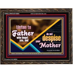 LISTEN TO FATHER WHO BEGOT YOU AND DO NOT DESPISE YOUR MOTHER  Righteous Living Christian Wooden Frame  GWGLORIOUS10693  "45X33"