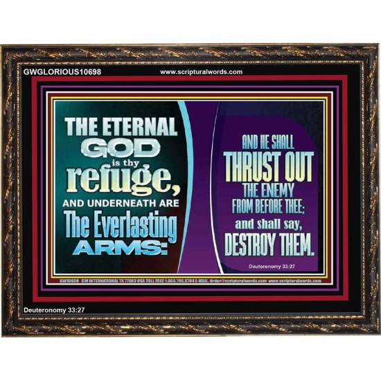 THE ETERNAL GOD IS THY REFUGE AND UNDERNEATH ARE THE EVERLASTING ARMS  Church Wooden Frame  GWGLORIOUS10698  