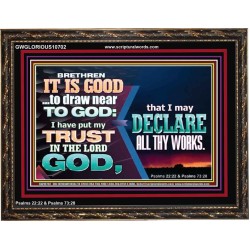 BRETHREN IT IS GOOD TO DRAW NEAR TO GOD  Unique Scriptural Wooden Frame  GWGLORIOUS10702  "45X33"