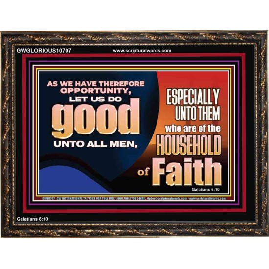 DO GOOD UNTO ALL MEN ESPECIALLY THE HOUSEHOLD OF FAITH  Church Wooden Frame  GWGLORIOUS10707  