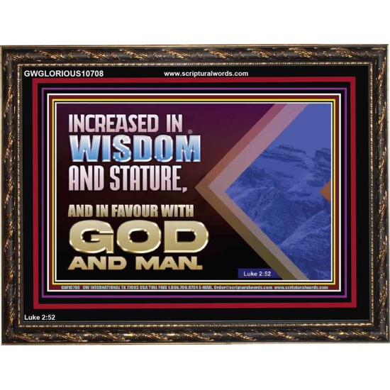 INCREASED IN WISDOM STATURE FAVOUR WITH GOD AND MAN  Children Room  GWGLORIOUS10708  