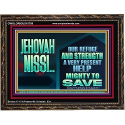 JEHOVAH NISSI A VERY PRESENT HELP  Sanctuary Wall Wooden Frame  GWGLORIOUS10709  "45X33"