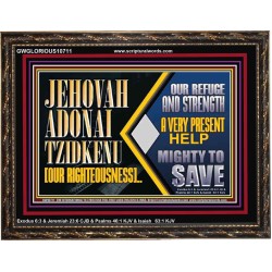 JEHOVAH ADONAI TZIDKENU OUR RIGHTEOUSNESS EVER PRESENT HELP  Unique Scriptural Wooden Frame  GWGLORIOUS10711  "45X33"