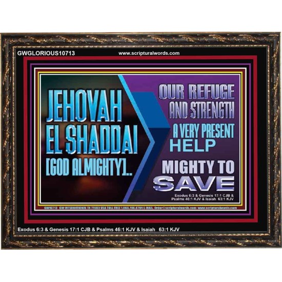 JEHOVAH  EL SHADDAI GOD ALMIGHTY OUR REFUGE AND STRENGTH  Ultimate Power Wooden Frame  GWGLORIOUS10713  