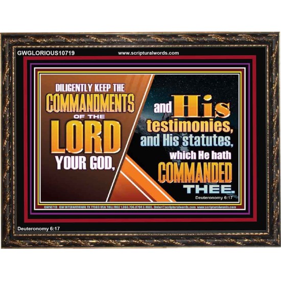 DILIGENTLY KEEP THE COMMANDMENTS OF THE LORD OUR GOD  Ultimate Inspirational Wall Art Wooden Frame  GWGLORIOUS10719  