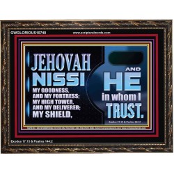 JEHOVAH NISSI OUR GOODNESS FORTRESS HIGH TOWER DELIVERER AND SHIELD  Encouraging Bible Verses Wooden Frame  GWGLORIOUS10748  "45X33"