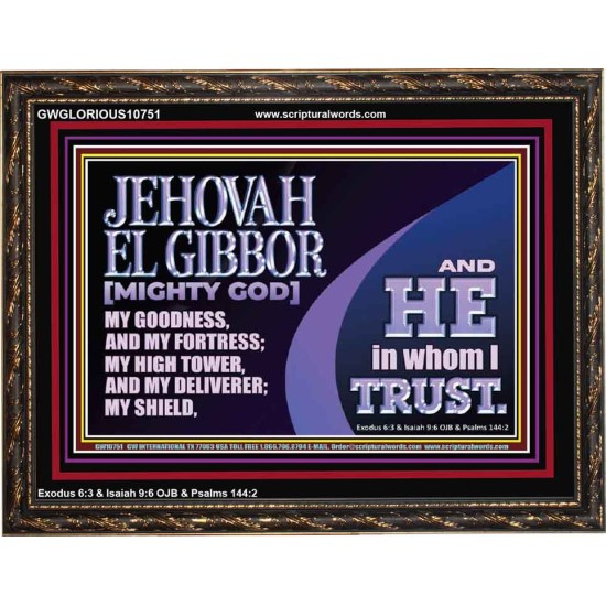 JEHOVAH EL GIBBOR MIGHTY GOD OUR GOODNESS FORTRESS HIGH TOWER DELIVERER AND SHIELD  Encouraging Bible Verse Wooden Frame  GWGLORIOUS10751  