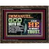 IMMANUEL..GOD WITH US OUR GOODNESS FORTRESS HIGH TOWER DELIVERER AND SHIELD  Christian Quote Wooden Frame  GWGLORIOUS10755  "45X33"