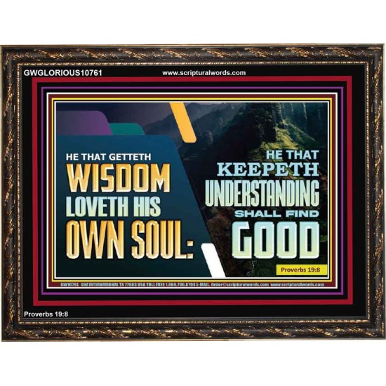 HE THAT GETTETH WISDOM LOVETH HIS OWN SOUL  Bible Verse Art Wooden Frame  GWGLORIOUS10761  