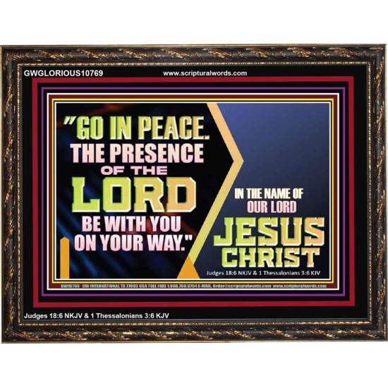 GO IN PEACE THE PRESENCE OF THE LORD BE WITH YOU ON YOUR WAY  Scripture Art Prints Wooden Frame  GWGLORIOUS10769  
