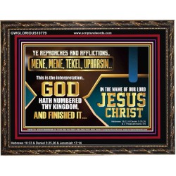 YE REPROACHES AND AFFLICTIONS MENE MENE TEKEL UPHARSIN GOD HATH NUMBERED THY KINGDOM  Christian Wall Décor  GWGLORIOUS10779  "45X33"