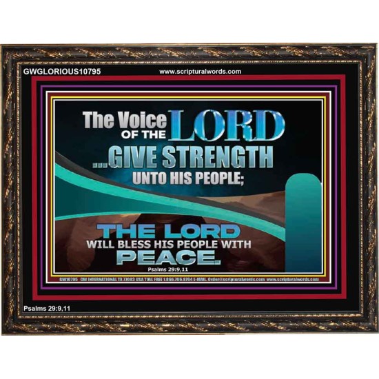 THE VOICE OF THE LORD GIVE STRENGTH UNTO HIS PEOPLE  Contemporary Christian Wall Art Wooden Frame  GWGLORIOUS10795  