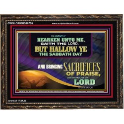 HALLOW THE SABBATH DAY WITH SACRIFICES OF PRAISE  Scripture Art Wooden Frame  GWGLORIOUS10798  "45X33"