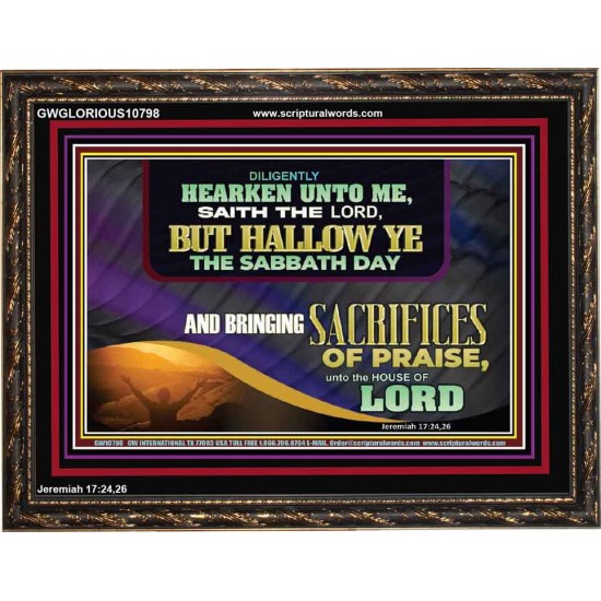 HALLOW THE SABBATH DAY WITH SACRIFICES OF PRAISE  Scripture Art Wooden Frame  GWGLORIOUS10798  