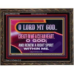 CREATE IN ME A CLEAN HEART O GOD  Bible Verses Wooden Frame  GWGLORIOUS11739  "45X33"