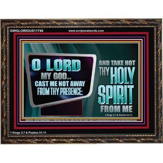 CAST ME NOT AWAY FROM THY PRESENCE AND TAKE NOT THY HOLY SPIRIT FROM ME  Religious Art Wooden Frame  GWGLORIOUS11740  