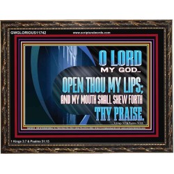 OPEN THOU MY LIPS AND MY MOUTH SHALL SHEW FORTH THY PRAISE  Scripture Art Prints  GWGLORIOUS11742  "45X33"