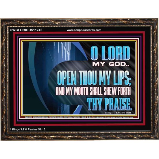 OPEN THOU MY LIPS AND MY MOUTH SHALL SHEW FORTH THY PRAISE  Scripture Art Prints  GWGLORIOUS11742  