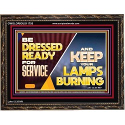 BE DRESSED READY FOR SERVICE AND KEEP YOUR LAMPS BURNING  Ultimate Power Wooden Frame  GWGLORIOUS11755  "45X33"