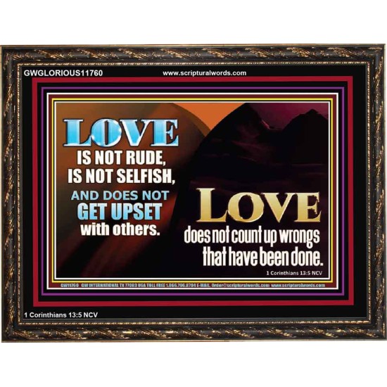 LOVE IS NOT RUDE AND IS NOT SELFISH  Sanctuary Wall Wooden Frame  GWGLORIOUS11760  