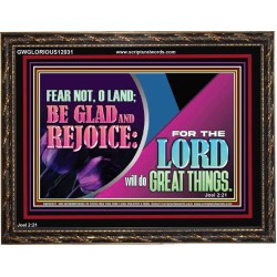 THE LORD WILL DO GREAT THINGS  Eternal Power Wooden Frame  GWGLORIOUS12031  "45X33"