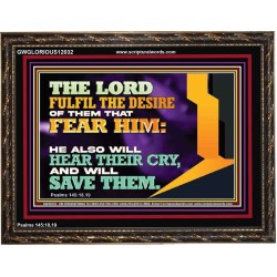 THE LORD FULFIL THE DESIRE OF THEM THAT FEAR HIM  Church Office Wooden Frame  GWGLORIOUS12032  "45X33"