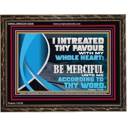 BE MERCIFUL UNTO ME ACCORDING TO THY WORD  Ultimate Power Wooden Frame  GWGLORIOUS12038  "45X33"