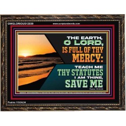THE EARTH O LORD IS FULL OF THY MERCY TEACH ME THY STATUTES  Righteous Living Christian Wooden Frame  GWGLORIOUS12039  "45X33"