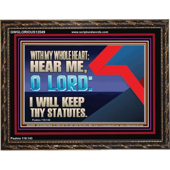 WITH MY WHOLE HEART I WILL KEEP THY STATUTES O LORD  Wall Art Wooden Frame  GWGLORIOUS12049  