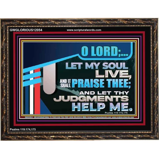 LET MY SOUL LIVE AND IT SHALL PRAISE THEE O LORD  Scripture Art Prints  GWGLORIOUS12054  