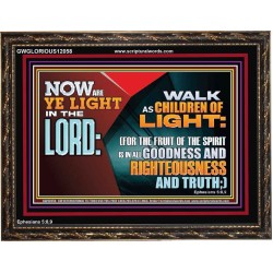WALK AS CHILDREN OF LIGHT  Christian Artwork Wooden Frame  GWGLORIOUS12058  "45X33"