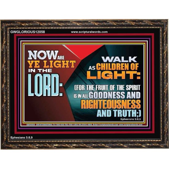 WALK AS CHILDREN OF LIGHT  Christian Artwork Wooden Frame  GWGLORIOUS12058  