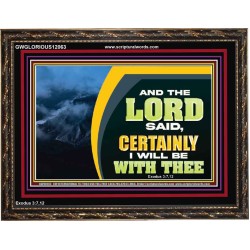 CERTAINLY I WILL BE WITH THEE SAITH THE LORD  Unique Bible Verse Wooden Frame  GWGLORIOUS12063  "45X33"