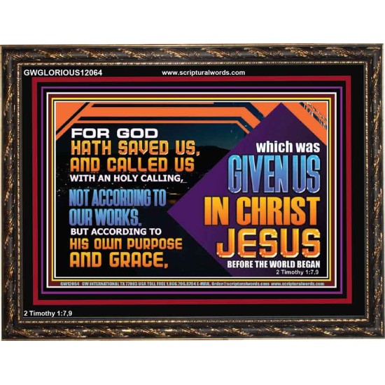 CALLED US WITH AN HOLY CALLING NOT ACCORDING TO OUR WORKS  Bible Verses Wall Art  GWGLORIOUS12064  