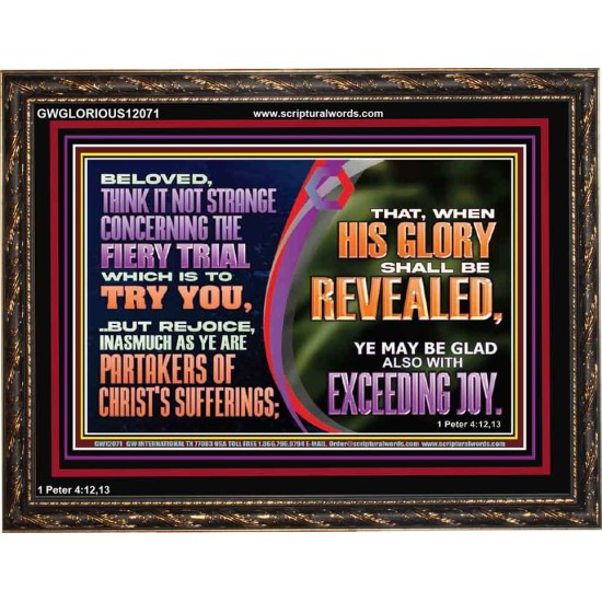 THINK IT NOT STRANGE CONCERNING THE FIERY TRIAL WHICH IS TO TRY YOU  Modern Christian Wall Décor Wooden Frame  GWGLORIOUS12071  