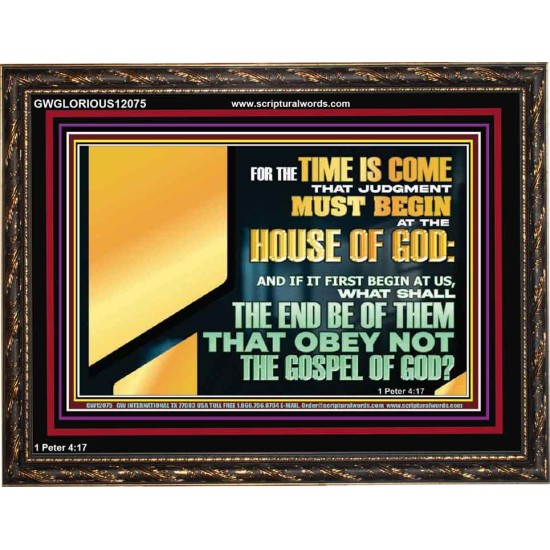 FOR THE TIME IS COME THAT JUDGEMENT MUST BEGIN AT THE HOUSE OF THE LORD  Modern Christian Wall Décor Wooden Frame  GWGLORIOUS12075  