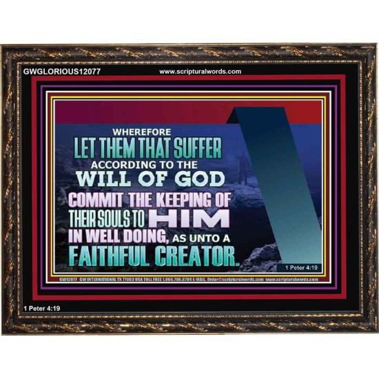 KEEP THY SOULS UNTO GOD IN WELL DOING  Bible Verses to Encourage Wooden Frame  GWGLORIOUS12077  