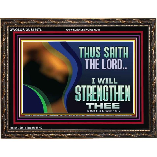 THUS SAITH THE LORD I WILL STRENGTHEN THEE  Bible Scriptures on Love Wooden Frame  GWGLORIOUS12078  