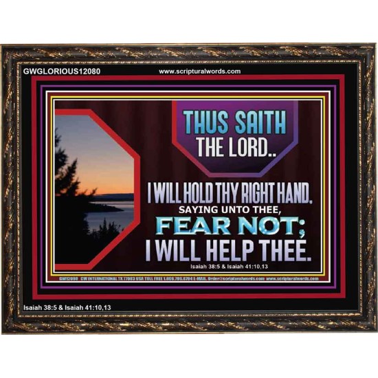 FEAR NOT I WILL HELP THEE SAITH THE LORD  Art & Wall Décor Wooden Frame  GWGLORIOUS12080  