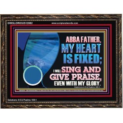 MY HEART IS FIXED I WILL SING AND GIVE PRAISE EVEN WITH MY GLORY  Christian Paintings Wooden Frame  GWGLORIOUS12082  "45X33"