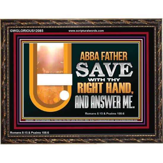 ABBA FATHER SAVE WITH THY RIGHT HAND AND ANSWER ME  Contemporary Christian Print  GWGLORIOUS12085  