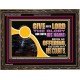 GIVE UNTO THE LORD THE GLORY DUE UNTO HIS NAME  Scripture Art Wooden Frame  GWGLORIOUS12087  