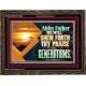 ABBA FATHER WE WILL SHEW FORTH THY PRAISE TO ALL GENERATIONS  Bible Verse Wooden Frame  GWGLORIOUS12093  