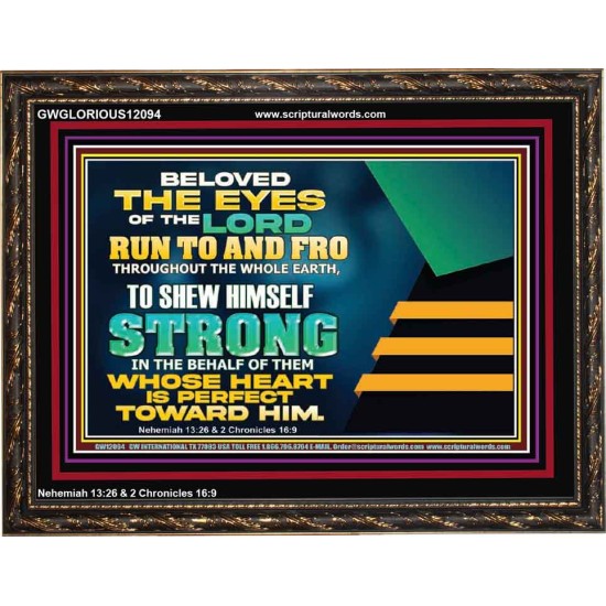 BELOVED THE EYES OF THE LORD RUN TO AND FRO THROUGHOUT THE WHOLE EARTH  Scripture Wall Art  GWGLORIOUS12094  