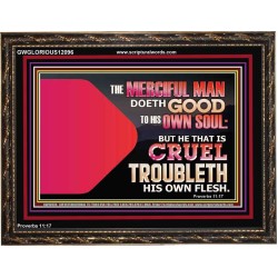 THE MERCIFUL MAN DOETH GOOD TO HIS OWN SOUL  Scriptural Wall Art  GWGLORIOUS12096  "45X33"