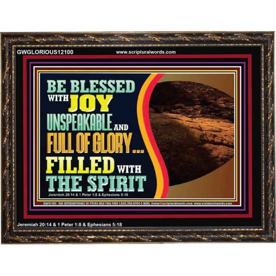 BE BLESSED WITH JOY UNSPEAKABLE AND FULL GLORY  Christian Art Wooden Frame  GWGLORIOUS12100  