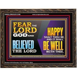 FEAR THE LORD GOD AND BELIEVED THE LORD HAPPY SHALT THOU BE  Scripture Wooden Frame   GWGLORIOUS12106  "45X33"