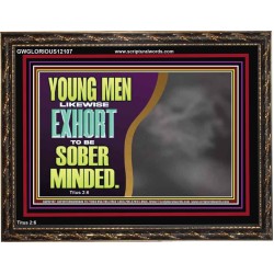 YOUNG MEN BE SOBER MINDED  Wall & Art Décor  GWGLORIOUS12107  "45X33"